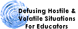 Defusing Hostile/Volatile Situations For Educators